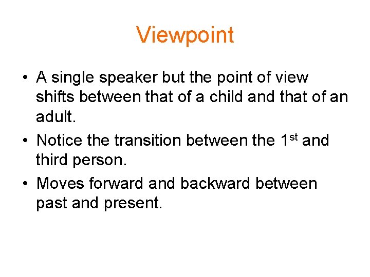 Viewpoint • A single speaker but the point of view shifts between that of