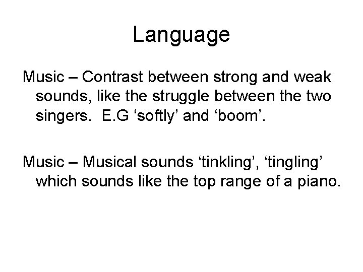 Language Music – Contrast between strong and weak sounds, like the struggle between the