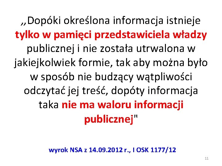 , , Dopóki określona informacja istnieje tylko w pamięci przedstawiciela władzy publicznej i nie