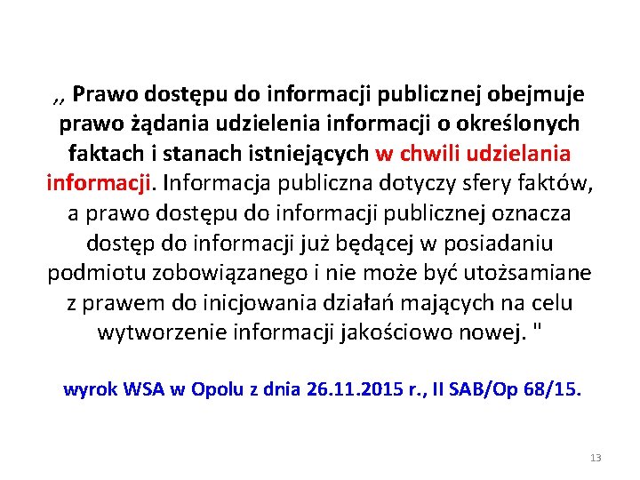 , , Prawo dostępu do informacji publicznej obejmuje prawo żądania udzielenia informacji o określonych