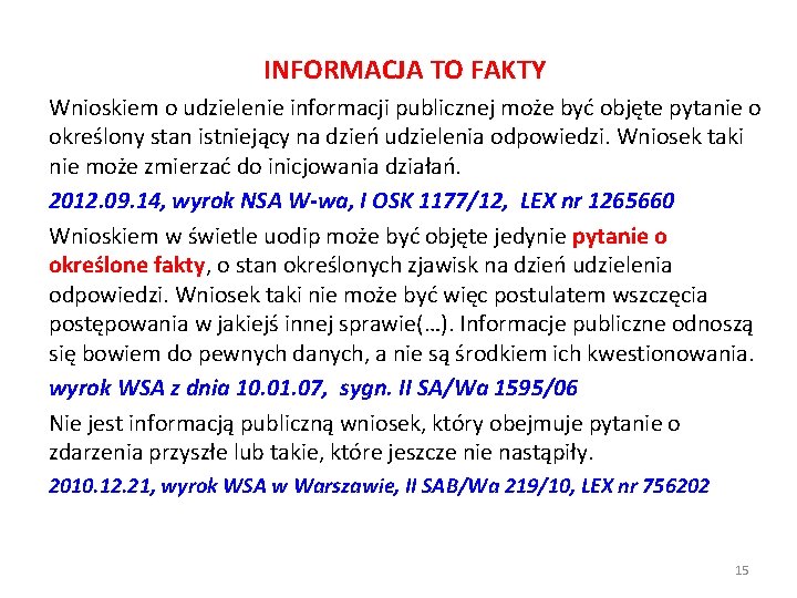 INFORMACJA TO FAKTY Wnioskiem o udzielenie informacji publicznej może być objęte pytanie o określony