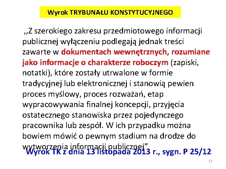 Wyrok TRYBUNAŁU KONSTYTUCYJNEGO , , Z szerokiego zakresu przedmiotowego informacji publicznej wyłączeniu podlegają jednak