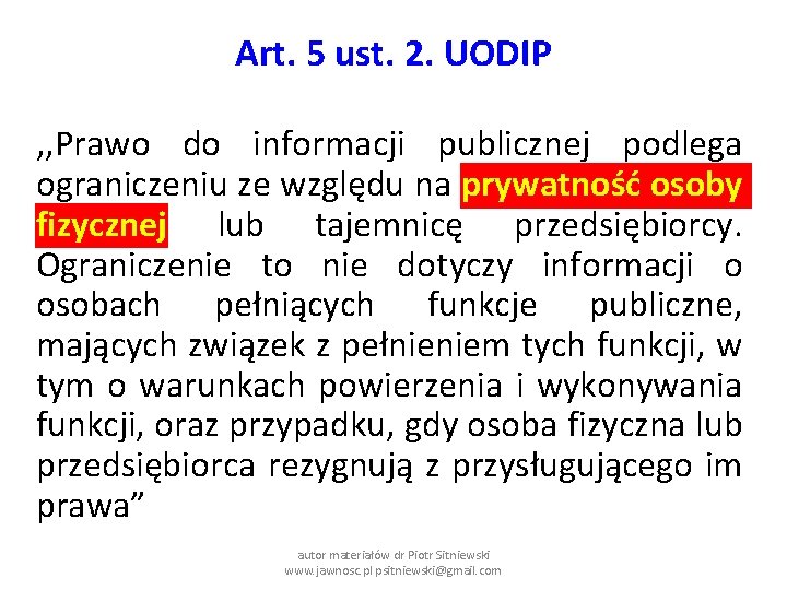 Art. 5 ust. 2. UODIP , , Prawo do informacji publicznej podlega ograniczeniu ze