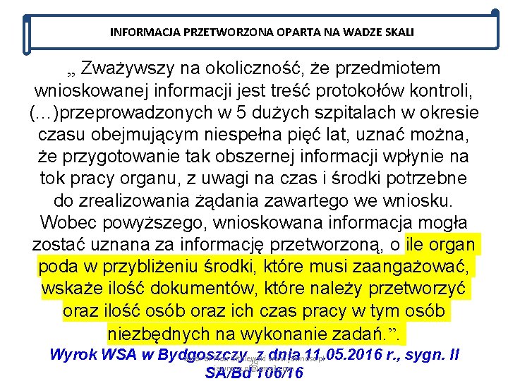 INFORMACJA PRZETWORZONA OPARTA NA WADZE SKALI , , Zważywszy na okoliczność, że przedmiotem wnioskowanej