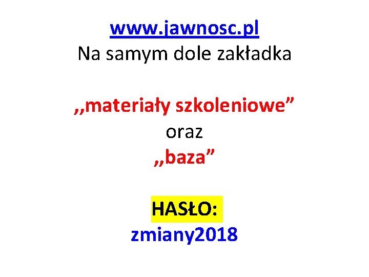 www. jawnosc. pl Na samym dole zakładka , , materiały szkoleniowe” oraz , ,