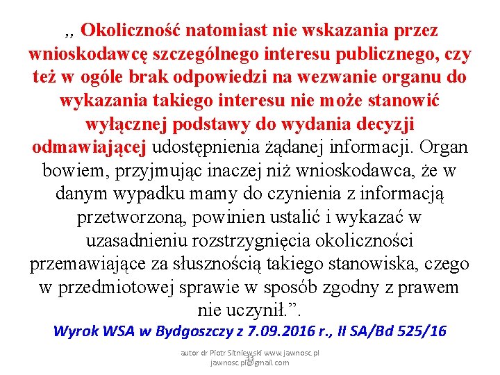 , , Okoliczność natomiast nie wskazania przez wnioskodawcę szczególnego interesu publicznego, czy też w