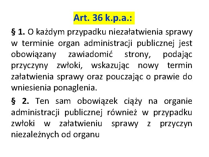 Art. 36 k. p. a. : § 1. O każdym przypadku niezałatwienia sprawy w