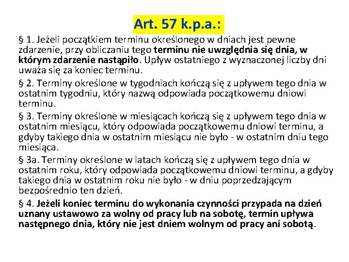 Art. 57 k. p. a. : § 1. Jeżeli początkiem terminu określonego w dniach