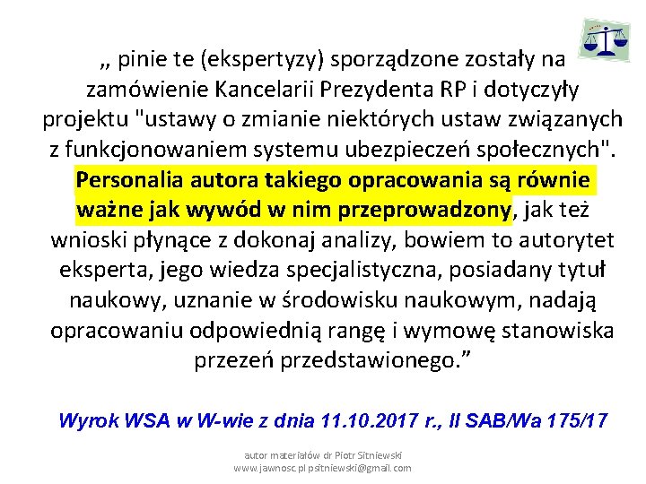 , , pinie te (ekspertyzy) sporządzone zostały na zamówienie Kancelarii Prezydenta RP i dotyczyły