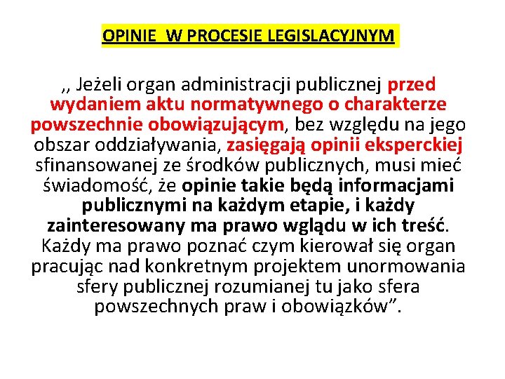 OPINIE W PROCESIE LEGISLACYJNYM , , Jeżeli organ administracji publicznej przed wydaniem aktu normatywnego