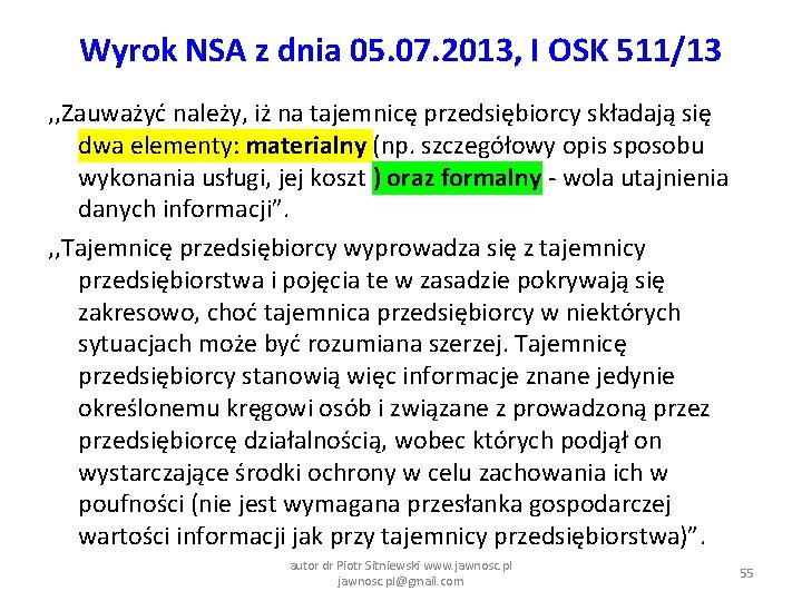 Wyrok NSA z dnia 05. 07. 2013, I OSK 511/13 , , Zauważyć należy,