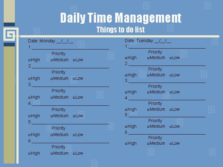 Daily Time Management Things to do list Date: Monday __/__/__ 1. ________________ Priority □High