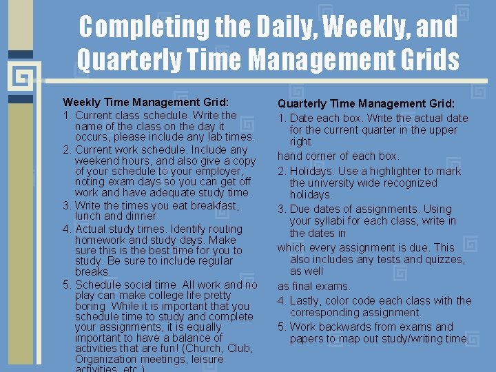 Completing the Daily, Weekly, and Quarterly Time Management Grids Weekly Time Management Grid: 1.