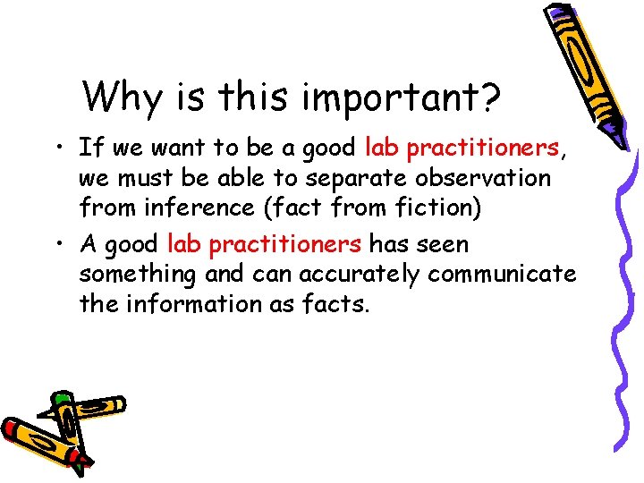 Why is this important? • If we want to be a good lab practitioners,