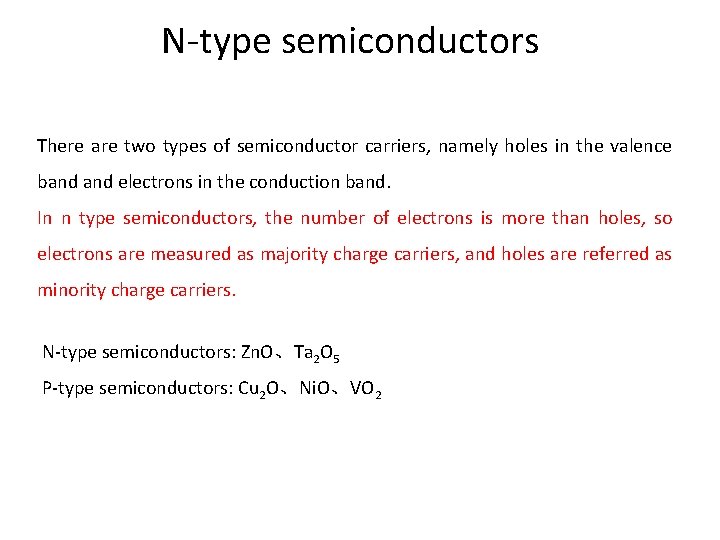 N-type semiconductors There are two types of semiconductor carriers, namely holes in the valence