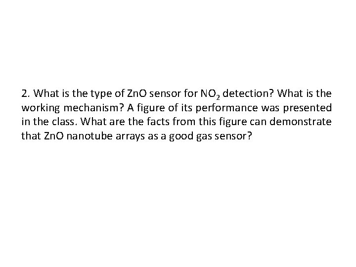 2. What is the type of Zn. O sensor for NO 2 detection? What