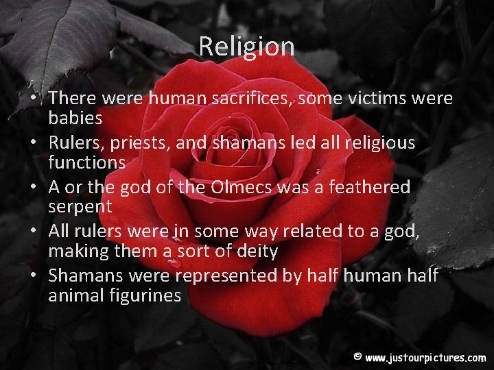 Religion • There were human sacrifices, some victims were babies • Rulers, priests, and