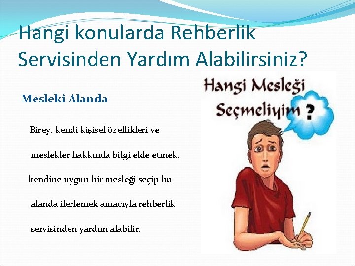 Hangi konularda Rehberlik Servisinden Yardım Alabilirsiniz? Mesleki Alanda Birey, kendi kişisel özellikleri ve meslekler