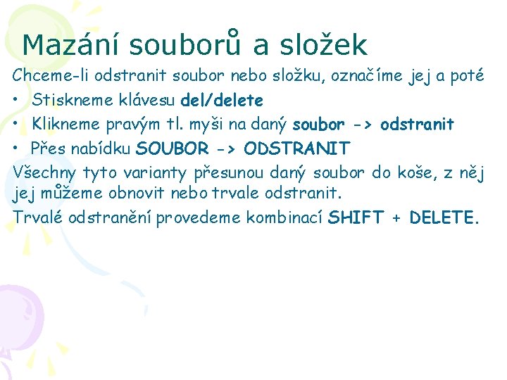 Mazání souborů a složek Chceme-li odstranit soubor nebo složku, označíme jej a poté •