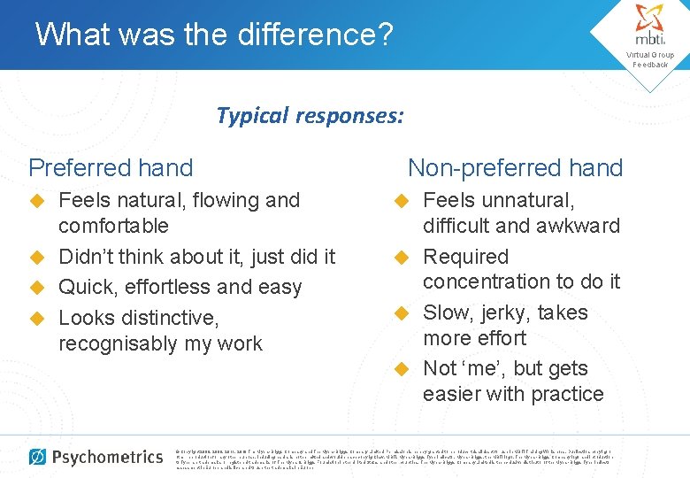 What was the difference? Virtual Group Feedback Typical responses: Preferred hand Feels natural, flowing