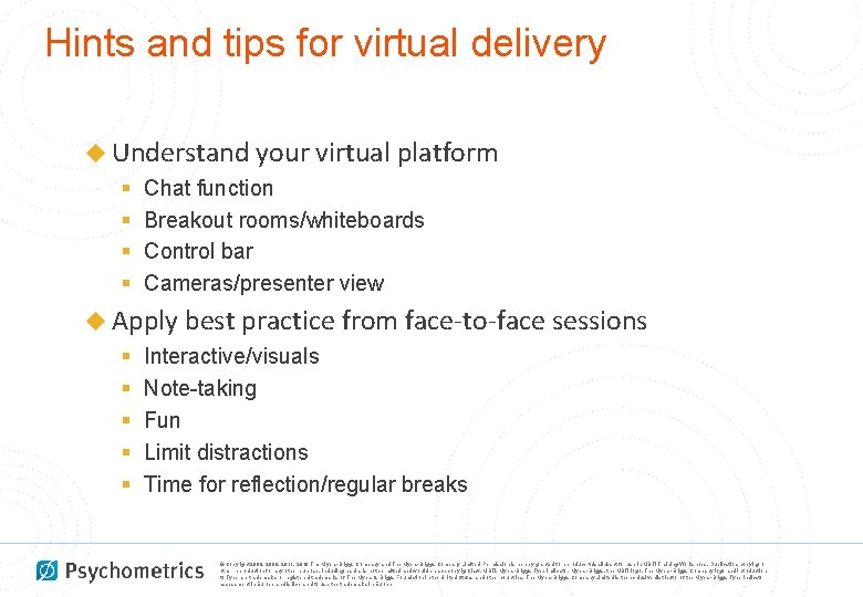 Hints and tips for virtual delivery ◆ Understand your virtual platform § Chat function