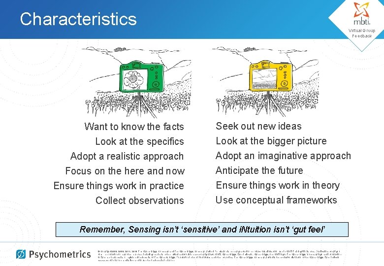 Characteristics Want to know the facts Look at the specifics Adopt a realistic approach