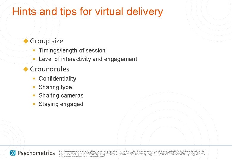 Hints and tips for virtual delivery ◆ Group size § Timings/length of session §