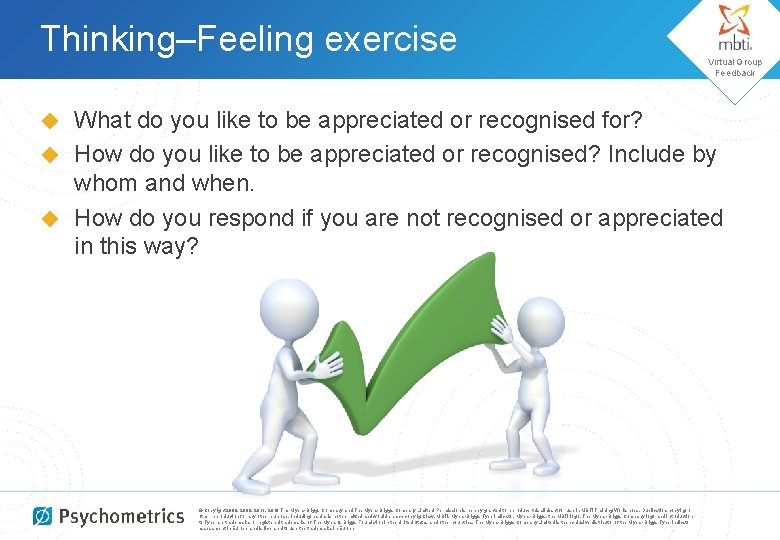 Thinking–Feeling exercise Virtual Group Feedback What do you like to be appreciated or recognised