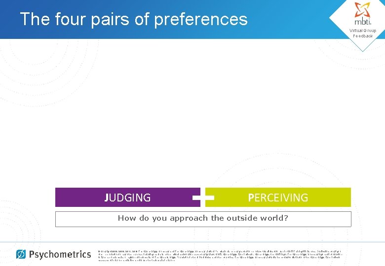 The four pairs of preferences JUDGING Virtual Group Feedback PERCEIVING How do you approach
