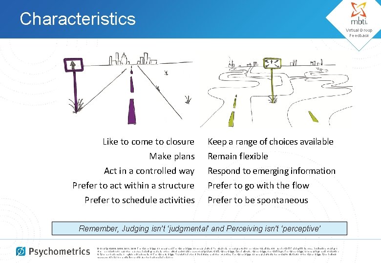 Characteristics Virtual Group Feedback Like to come to closure Keep a range of choices