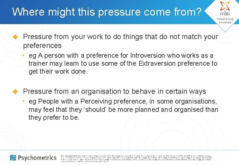 Where might this pressure come from? ◆ Virtual Group Feedback Pressure from your work