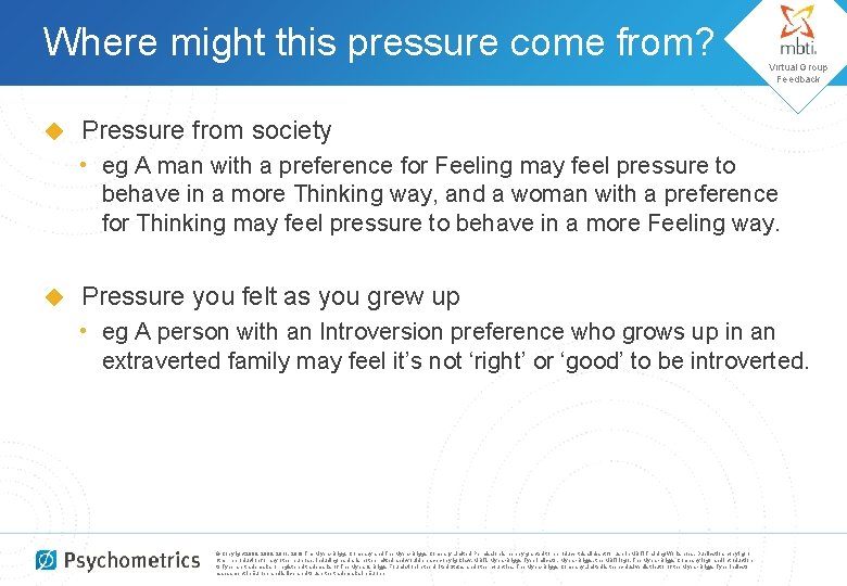 Where might this pressure come from? ◆ Virtual Group Feedback Pressure from society •