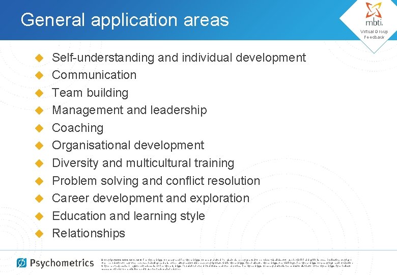 General application areas ◆ ◆ ◆ Self-understanding and individual development Communication Team building Management