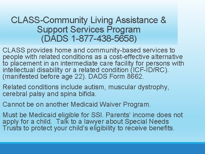 CLASS-Community Living Assistance & Support Services Program (DADS 1 -877 -438 -5658) CLASS provides