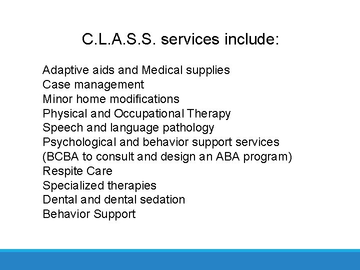 C. L. A. S. S. services include: Adaptive aids and Medical supplies Case management