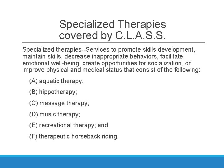 Specialized Therapies covered by C. L. A. S. S. Specialized therapies--Services to promote skills