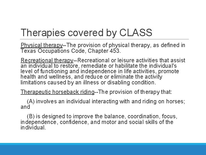 Therapies covered by CLASS Physical therapy--The provision of physical therapy, as defined in Texas