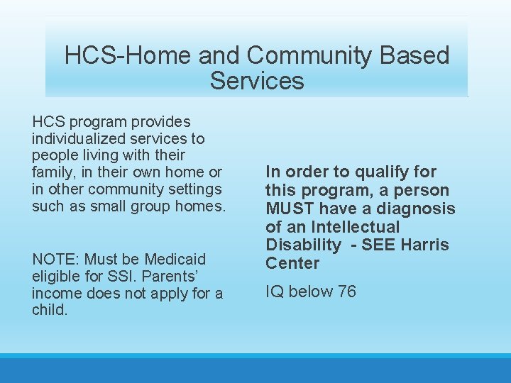 HCS-Home and Community Based Services HCS program provides individualized services to people living with