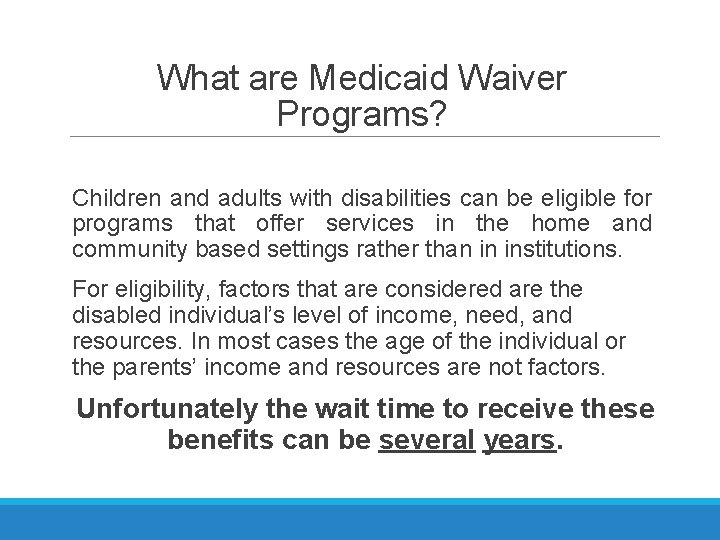 What are Medicaid Waiver Programs? Children and adults with disabilities can be eligible for