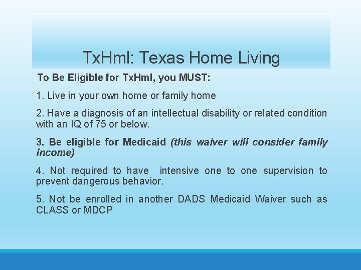 Tx. Hml: Texas Home Living To Be Eligible for Tx. Hml, you MUST: 1.