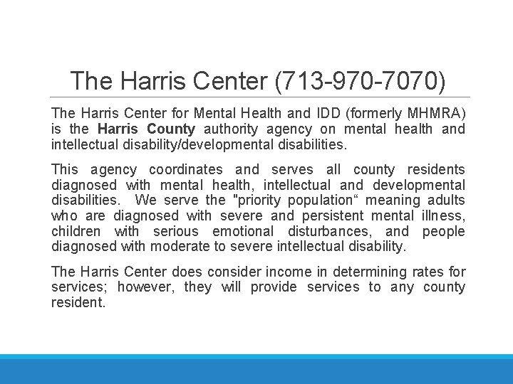 The Harris Center (713 -970 -7070) The Harris Center for Mental Health and IDD