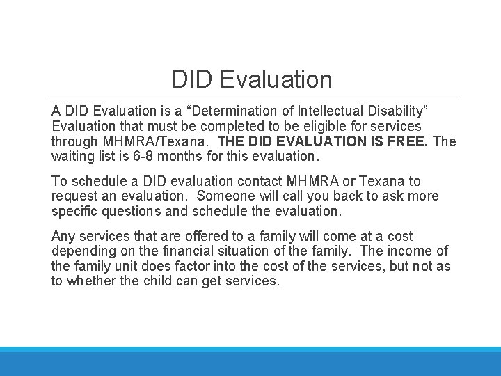 DID Evaluation A DID Evaluation is a “Determination of Intellectual Disability” Evaluation that must