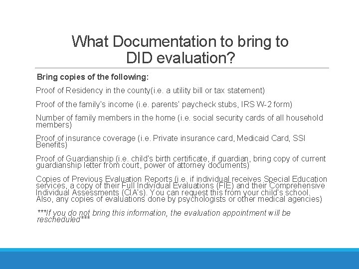 What Documentation to bring to DID evaluation? Bring copies of the following: Proof of