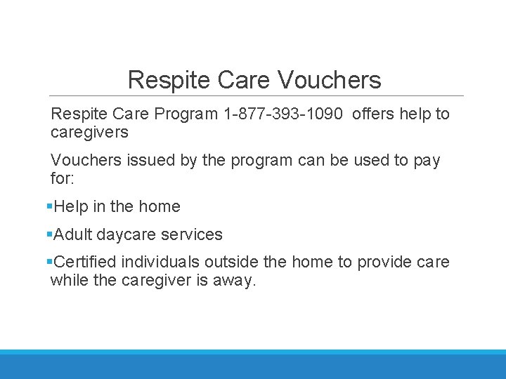 Respite Care Vouchers Respite Care Program 1 -877 -393 -1090 offers help to caregivers