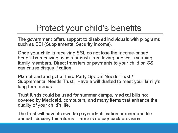 Protect your child’s benefits The government offers support to disabled individuals with programs such