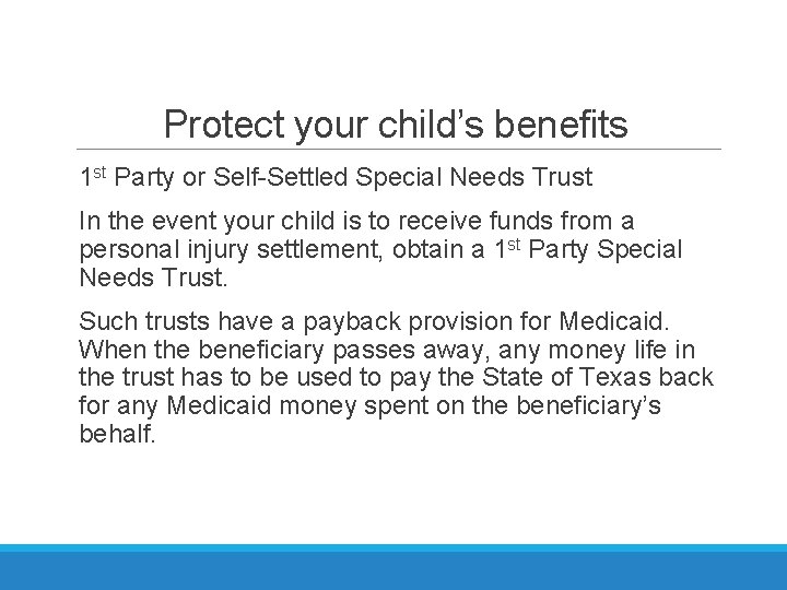 Protect your child’s benefits 1 st Party or Self-Settled Special Needs Trust In the