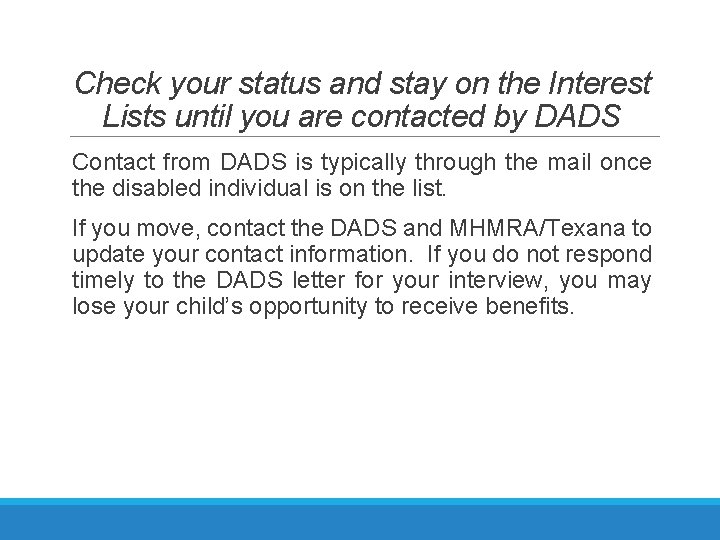 Check your status and stay on the Interest Lists until you are contacted by