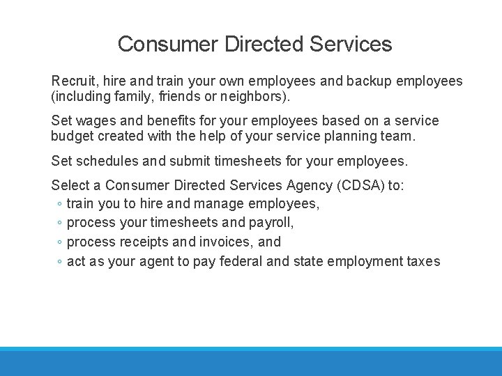 Consumer Directed Services Recruit, hire and train your own employees and backup employees (including