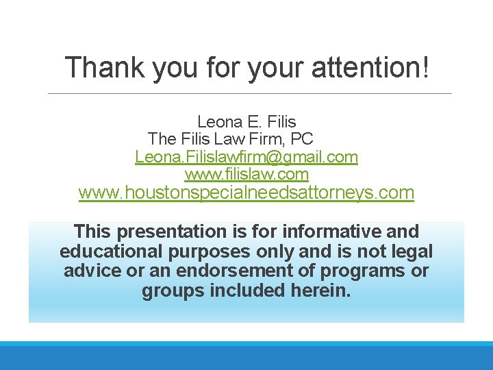 Thank you for your attention! Leona E. Filis The Filis Law Firm, PC Leona.