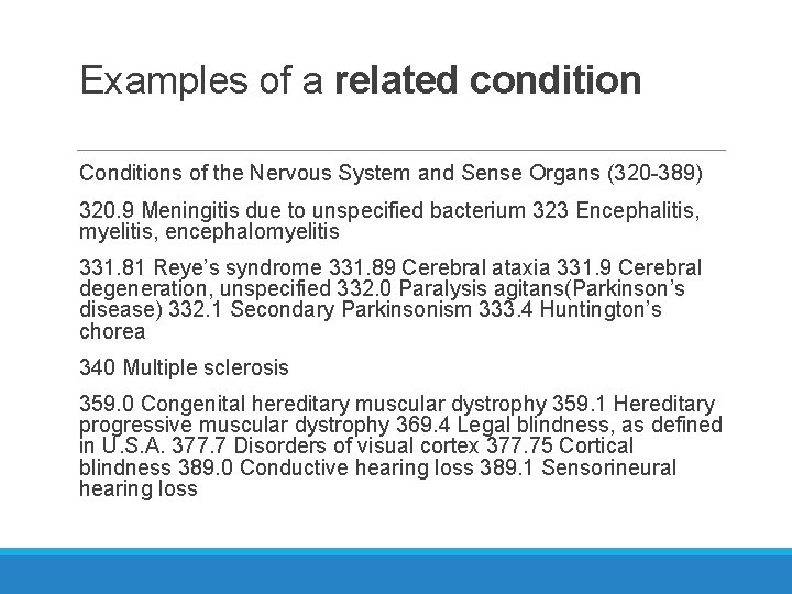 Examples of a related condition Conditions of the Nervous System and Sense Organs (320